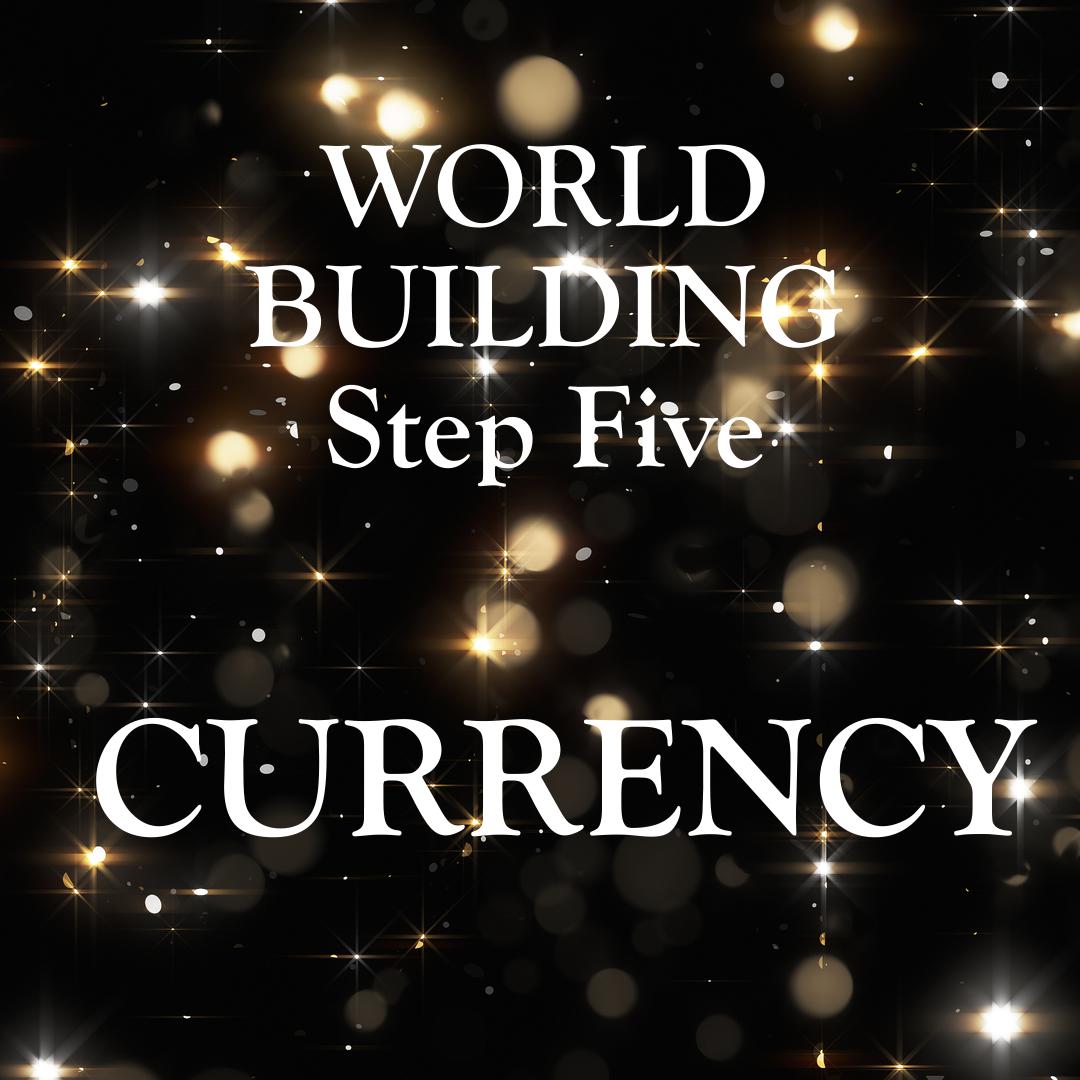 World Building Step Five - Currency