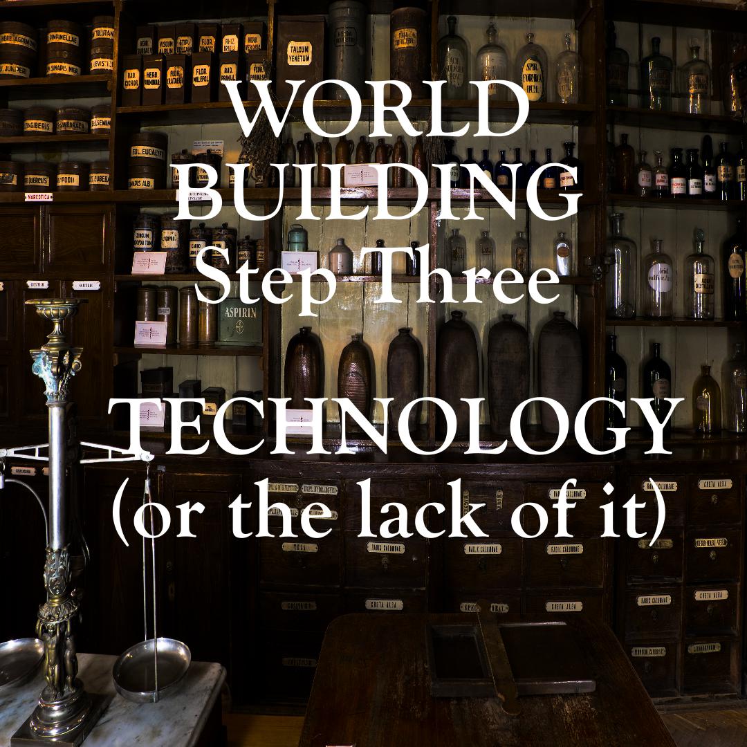 World Building Step Three - Technology (or the lack of it)